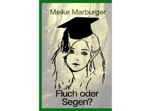 9783754100172 - Fluch oder Segen? - Meike Marburger Kartoniert (TB)