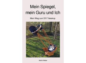 9783754100424 - Mein Spiegel mein Guru und Ich - Martin Weber Kartoniert (TB)