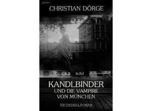 9783754100516 - KANDLBINDER UND DIE VAMPIRE VON MÜNCHEN (Signum-Edition) - Christian Dörge Kartoniert (TB)