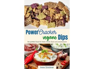 9783754100639 - Power-Cracker und vegane Dips - Irene Strickner Kartoniert (TB)