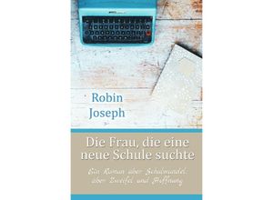 9783754101995 - Die Frau die eine neue Schule suchte - Robin Joseph Kartoniert (TB)