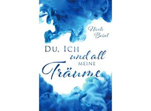 9783754102404 - Du ich und all meine Träume - Nicole Beisel Kartoniert (TB)