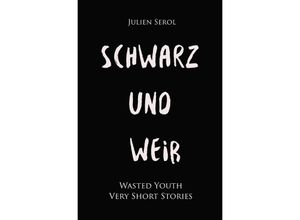 9783754104064 - Schwarz und Weiß - Julien Serol Kartoniert (TB)