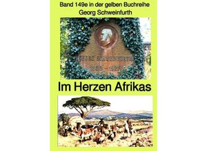 9783754104200 - gelbe Buchreihe   Im Herzen Afrikas - Band 149e in der gelben Buchreihe bei Jürgen Rusukowski - Georg Schweinfurth Kartoniert (TB)