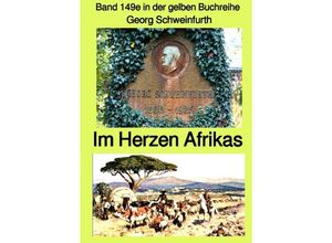 9783754104262 - gelbe Buchreihe   Im Herzen von Afrika - Band 149e in der gelben Buchreihe bei Jürgen Ruszkowski - Farbe   gelbe Buchreihe Bd149 - Georg Schweinfurth Kartoniert (TB)