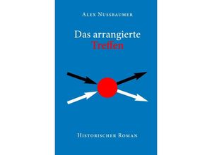 9783754105085 - Das arrangierte Treffen - Alex Nussbaumer Kartoniert (TB)