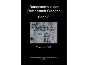 9783754107638 - Ratsprotokolle der Reichsstadt Giengen - Ulrich Stark Kartoniert (TB)