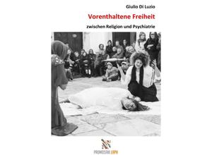 9783754108116 - Vorenthaltene Freiheit zwischen Religion und Psychiatrie - Giulio Di Luzio Kartoniert (TB)