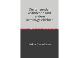 9783754108611 - Die tanzenden Männchen und andere Detektivgeschichten - Arthur Conan Doyle Kartoniert (TB)