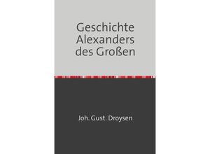 9783754108673 - Geschichte Alexanders des Großen - Johann Droysen Kartoniert (TB)