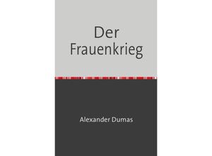 9783754108734 - Der Frauenkrieg - Alexander Dumas Kartoniert (TB)