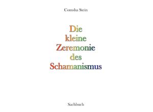 9783754108918 - Die kleine Zeremonie des Schamanismus - Comsha Stein Kartoniert (TB)