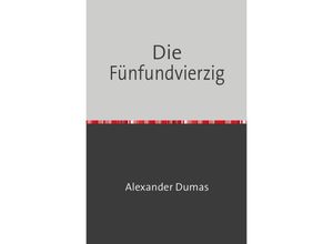 9783754108963 - Die Fünfundvierzig - Alexander Dumas Kartoniert (TB)