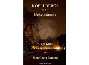 9783754109687 - KOELLBERGS   KOELLBERGS Teil III - Bekenntnisse - John George Bernard Kartoniert (TB)