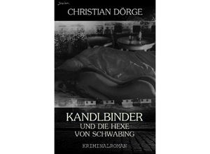 9783754109762 - KANDLBINDER UND DIE HEXE VON SCHWABING (Signum-Edition) - Christian Dörge Kartoniert (TB)