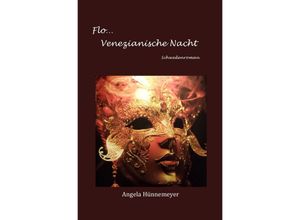 9783754110058 - Flo Venezianische Nacht - Angela Hünnemeyer Kartoniert (TB)