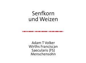 9783754111116 - Senfkorn und Weizen - Adam T Volker Wirths Kartoniert (TB)