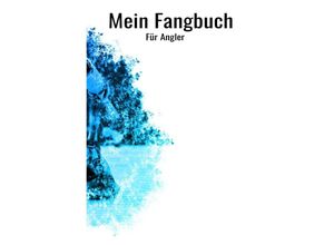 9783754111307 - Mein Fangbuch für Angler - Print & Lettershop Salzgitter Kartoniert (TB)