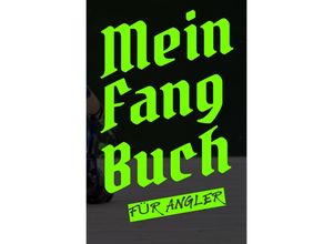 9783754111345 - Mein Fangbuch für Angler - Print & Lettershop Salzgitter Kartoniert (TB)