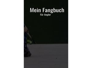 9783754111376 - Mein Fangbuch für Angler - Print & Lettershop Salzgitter Kartoniert (TB)