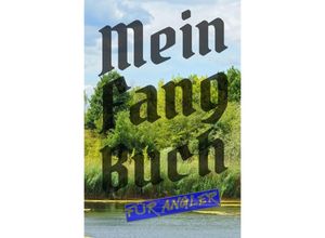 9783754111550 - Mein Fangbuch für Angler - Print & Lettershop Salzgitter Kartoniert (TB)