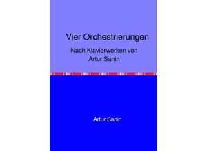 9783754111932 - Vier Orchestrierungen - Artur Sanin Kartoniert (TB)