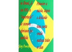 9783754113387 - no Brasil já em 1853 a importação de escravos africanos foi proibida - Powerful Glory Loup Paix Rudi Friedrich Wolf Rieteriki Rik Rodhulf Kartoniert (TB)