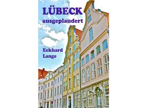 9783754116661 - Lübeck ausgeplaudert - Eckhard Lange Kartoniert (TB)