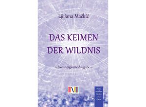 9783754116913 - Das Keimen der Wildnis - Ljiljana Mackic Kartoniert (TB)