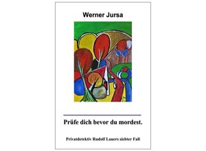 9783754119532 - Prüfe dich bevor du mordest - Werner Jursa Kartoniert (TB)