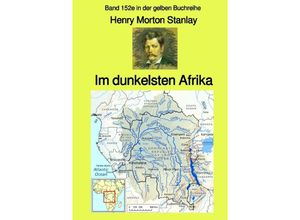 9783754119860 - Im dunkelsten Afrika - Band 1 - Band 152e in der gelben Buchreihe - bei Jürgen Ruszkowski - Henry Morton Stanley Kartoniert (TB)