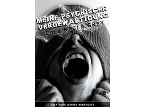 9783754119945 - Meine psychische Vergewaltigung - Jenna Neela Grey Kartoniert (TB)