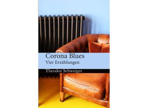 9783754119983 - Corona Blues - Theodor Schweiger Kartoniert (TB)