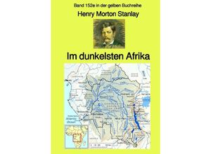 9783754120002 - gelbe Buchreihe   Im dunkelsten Afrika - Band 1 - Band 152e in der gelben Buchreihe - Farbe - bei Jürgen Ruszkowski - Henry Morton Stanley Kartoniert (TB)