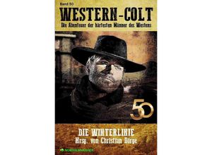 9783754121856 - WESTERN-COLT Band 50 DIE WINTERLINIE - Christian Dörge Alfred Wallon John F Beck Leslie West Kartoniert (TB)