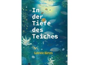 9783754122174 - In der Tiefe des Teiches - Gabriele Bärtels Kartoniert (TB)