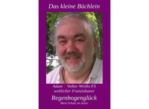 9783754122235 - Regenbogenglück-Das kleine Büchlein-Schatz im Acker - Adam T Volker Wirths Kartoniert (TB)