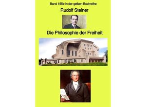 9783754124086 - Die Philosophie der Freiheit - Band 155e in der gelben Buchreihe bei Jürgen Ruszkowski - Rudolf Steiner Kartoniert (TB)