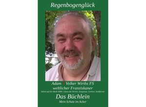 9783754124598 - Regenbogenglück-Das kleine Büchlein-Schatz im Acker - Adam T Volker Wirths Kartoniert (TB)