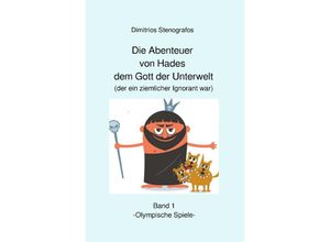 9783754125267 - Die Abenteuer von Hades dem Gott der Unterwelt (der ein ziemlicher Ignorant war) Band 1 -Olympische Spiele- - Dimitrios Stenografos Kartoniert (TB)