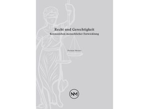 9783754125700 - Recht und Gerechtigkeit - Kennzeichen menschlicher Entwicklung - Norman Meuser Kartoniert (TB)