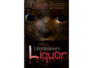 9783754125731 - Labor des Grauens Liquor - Charlotte Enders Kartoniert (TB)