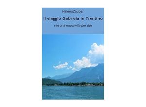 9783754126332 - Il viaggio di Gabriela in Trentino - Helena Zauber Kartoniert (TB)