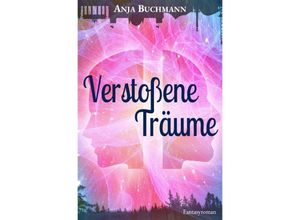 9783754126530 - Verstoßene Träume - Anja Buchmann Kartoniert (TB)