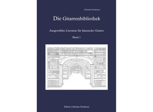 9783754127049 - Die Gitarrenbibliothek - Ausgewählte Literatur für klassische Gitarre Band 1 - Christian Neubauer Kartoniert (TB)