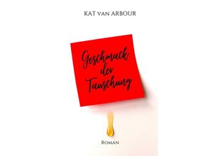 9783754127117 - Geschmack der Täuschung - Kat van Arbour Kartoniert (TB)