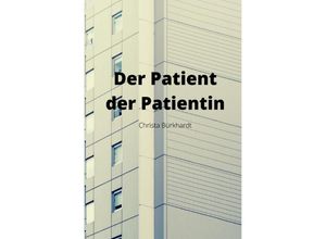 9783754128145 - Der Patient der Patientin - Christa Burkhardt Kartoniert (TB)