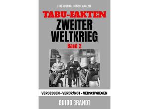 9783754128862 - Tabu-Fakten Zweiter Weltkrieg   Tabu-Fakten Zweiter Weltkrieg (Band 2) - Guido Grandt Kartoniert (TB)