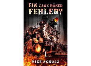 9783754131459 - Ein ganz böser Fehler? - Mike Scholz Kartoniert (TB)