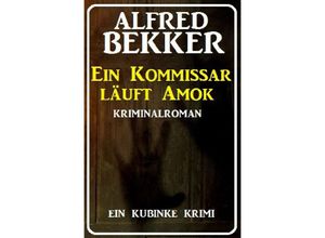 9783754133880 - Ein Kommissar läuft Amok Ein Kubinke Krimi - Alfred Bekker Kartoniert (TB)